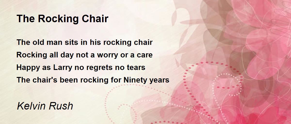 The Rocking Chair The Rocking Chair Poem by Kelvin Rush