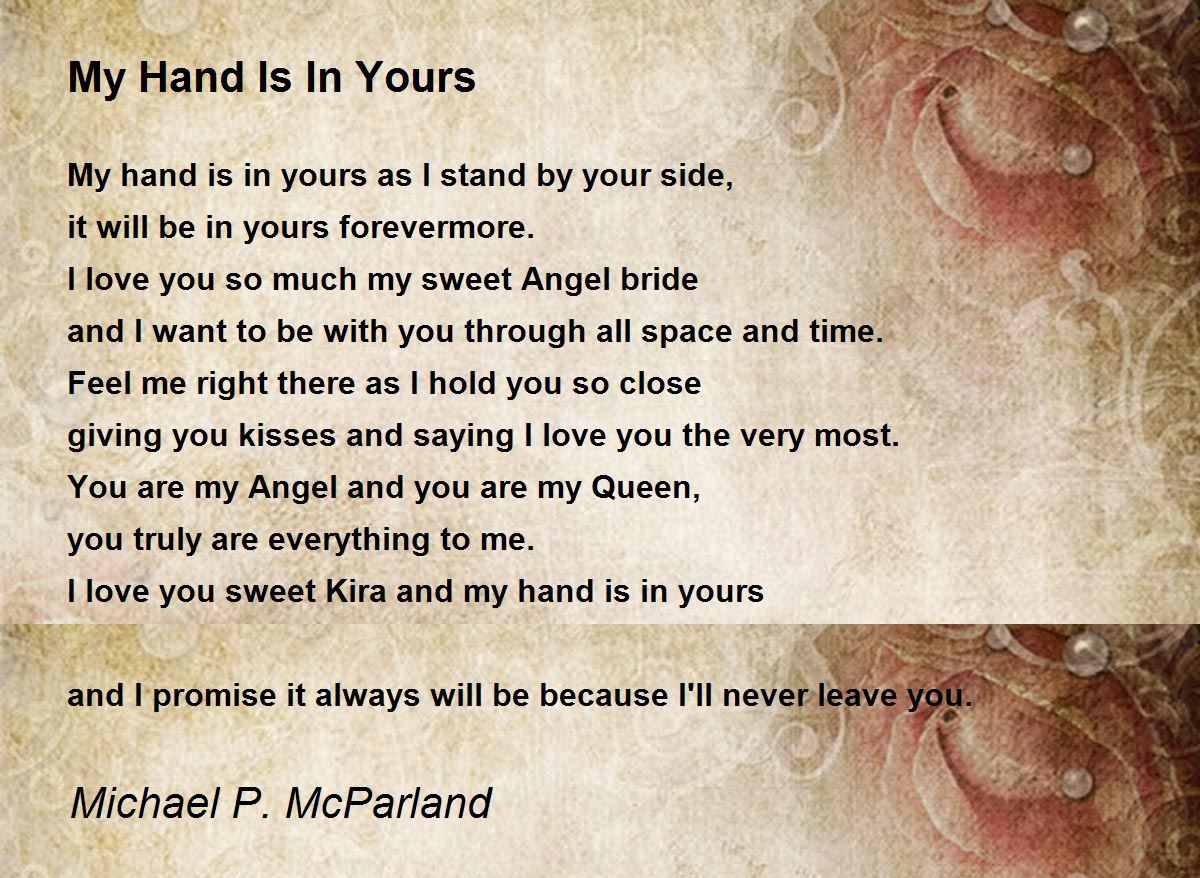 My Hand Is In Yours by Michael P. McParland My Hand Is In Yours Poem