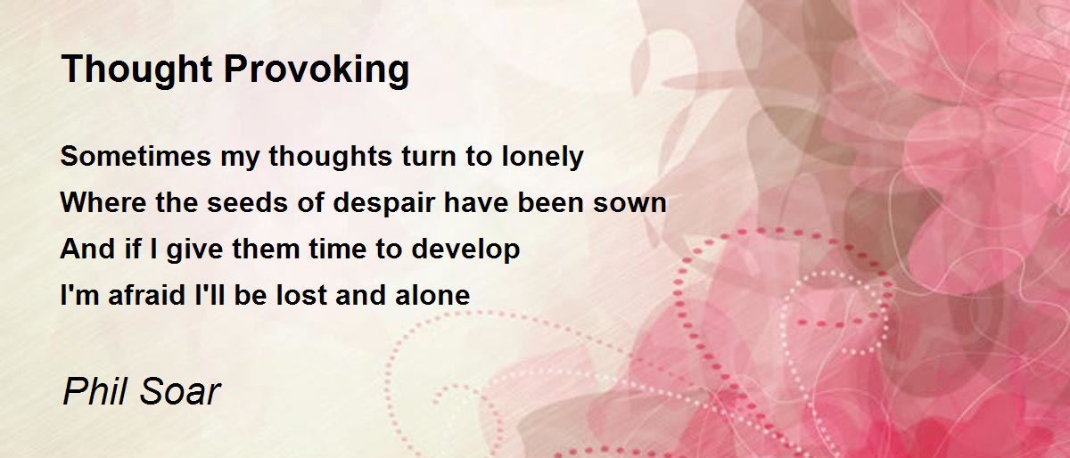 Thought Provoking Thought Provoking Poem by Phil Soar