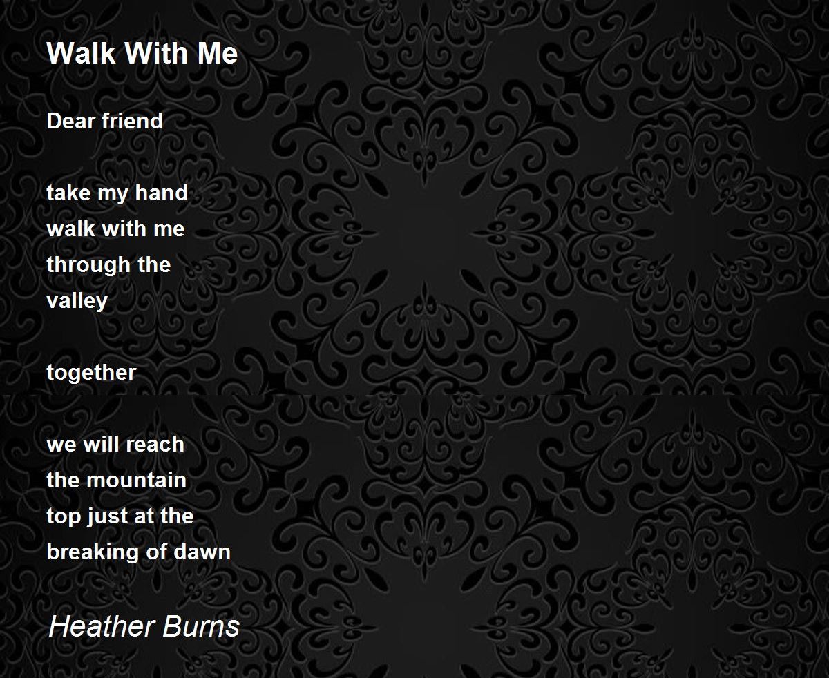 Walk With Me by Heather Burns Walk With Me Poem
