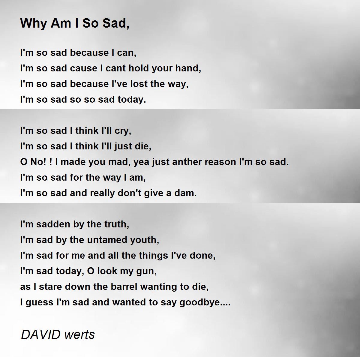 Why Am I So Sad By David Werts Why Am I So Sad Poem