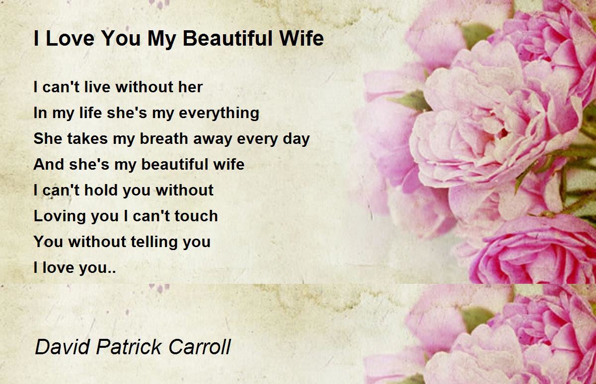 I Love You My Beautiful Wife Poem by David P Carroll - Poem Hunter