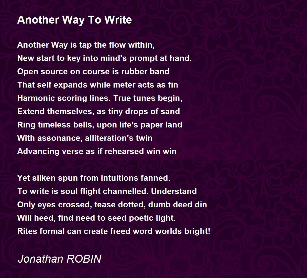 Another Way To Write By Jonathan ROBIN Another Way To Write Poem