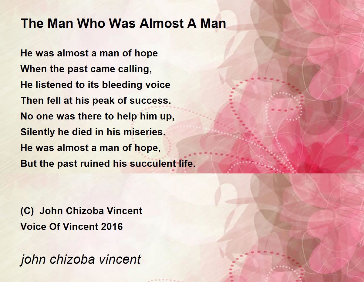 The Man Who Was Almost A Man The Man Who Was Almost A Man Poem by john chizoba vincent
