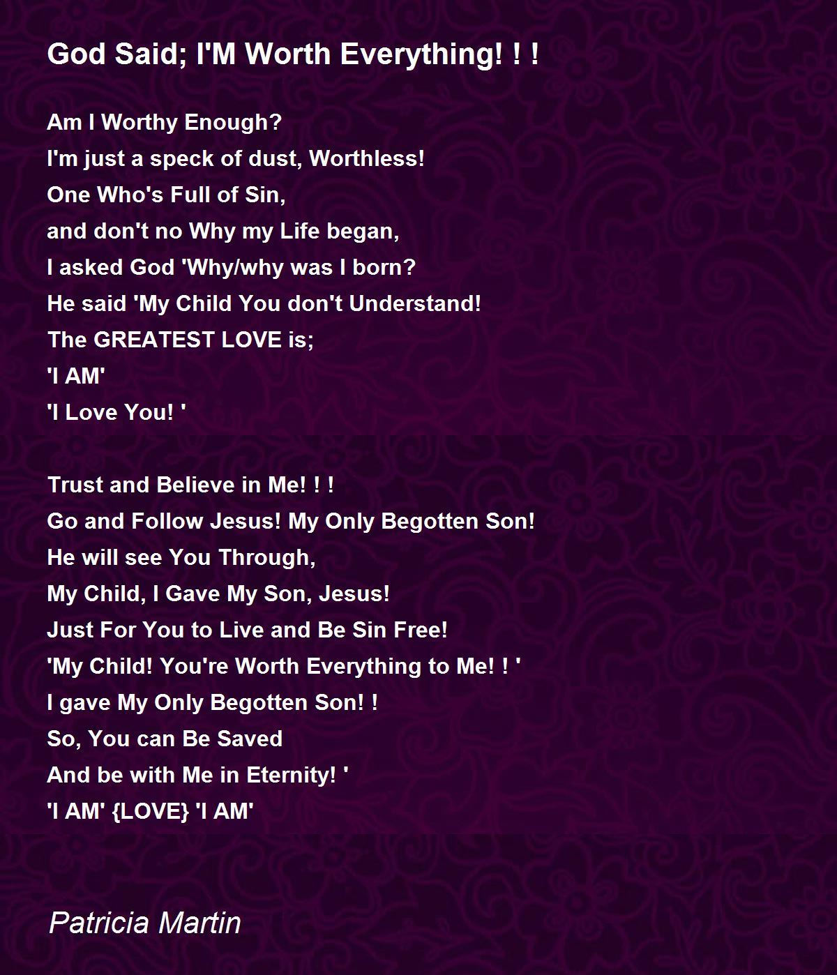 God Said; I'M Worth Everything! ! ! Poem by Patricia Martin Poem Hunter