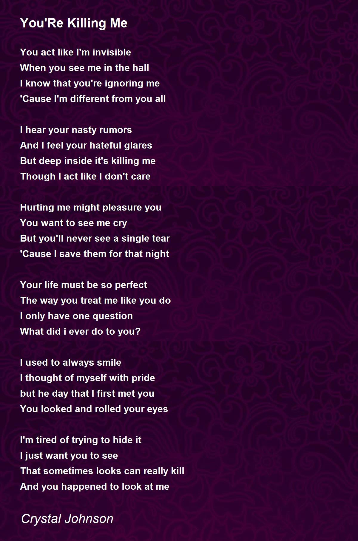 You Re Killing Me Poem By Crystal Johnson Poem Hunter