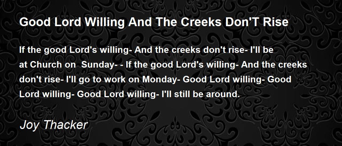 Good Lord Willing And The Creeks Don'T Rise Poem by Joy Thacker Poem