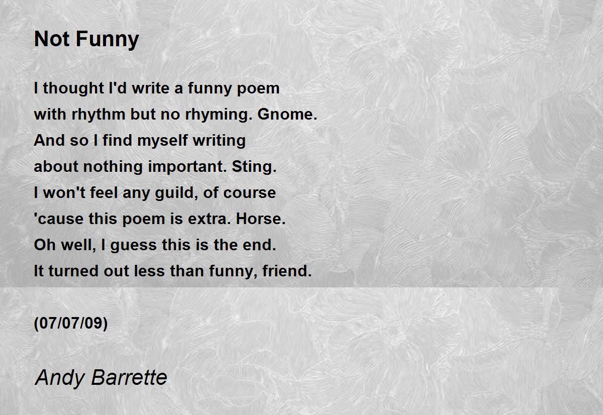 Not Funny - Not Funny Poem by Andy Barrette