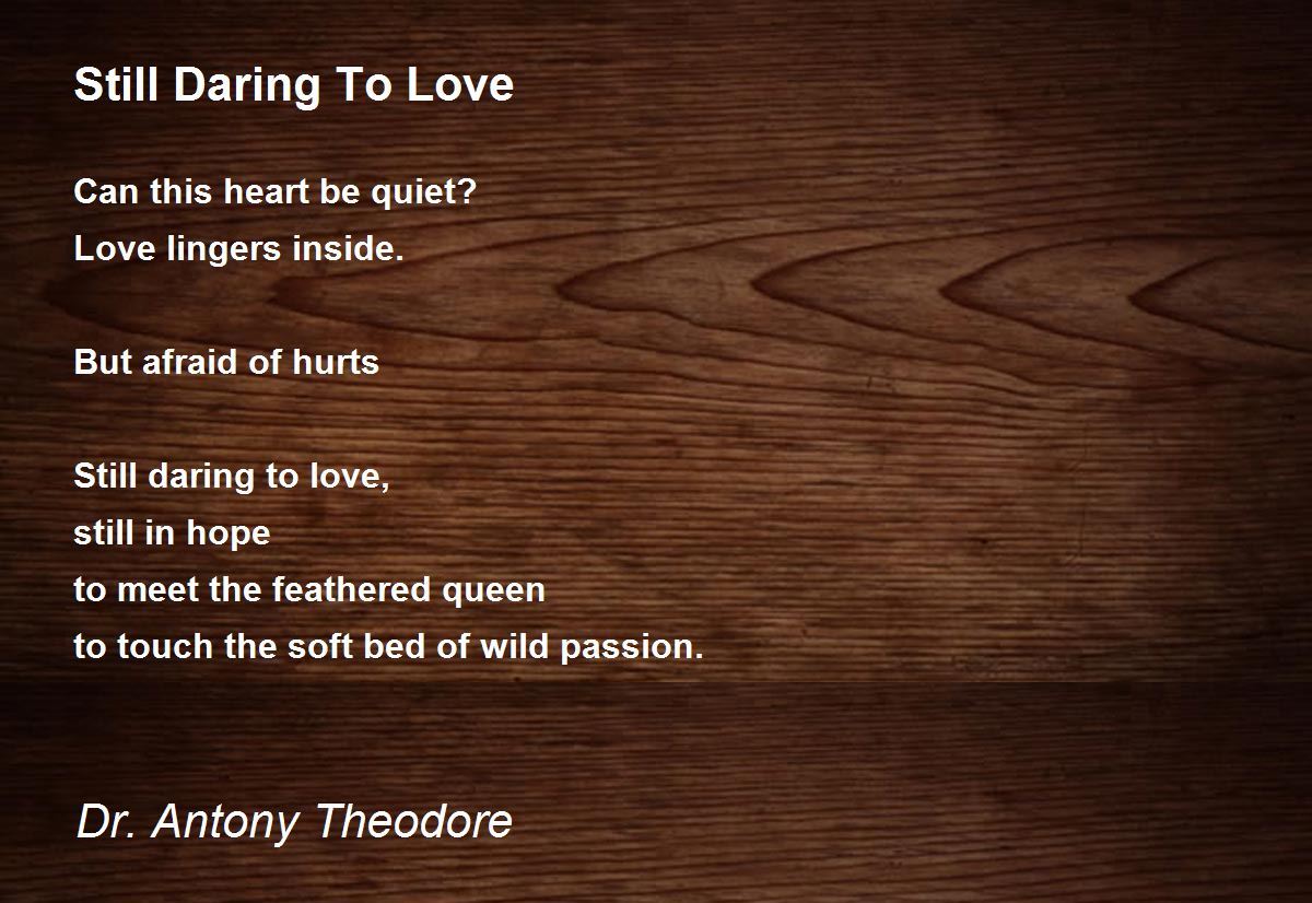 Still Daring To Love by Dr. Antony Theodore - Still Daring To Love Poem
