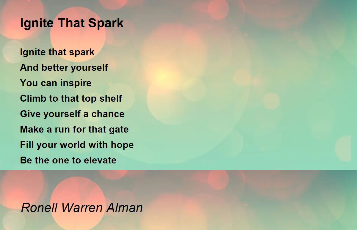 Ignite That Spark Ignite That Spark Poem by Ronell Warren Alman