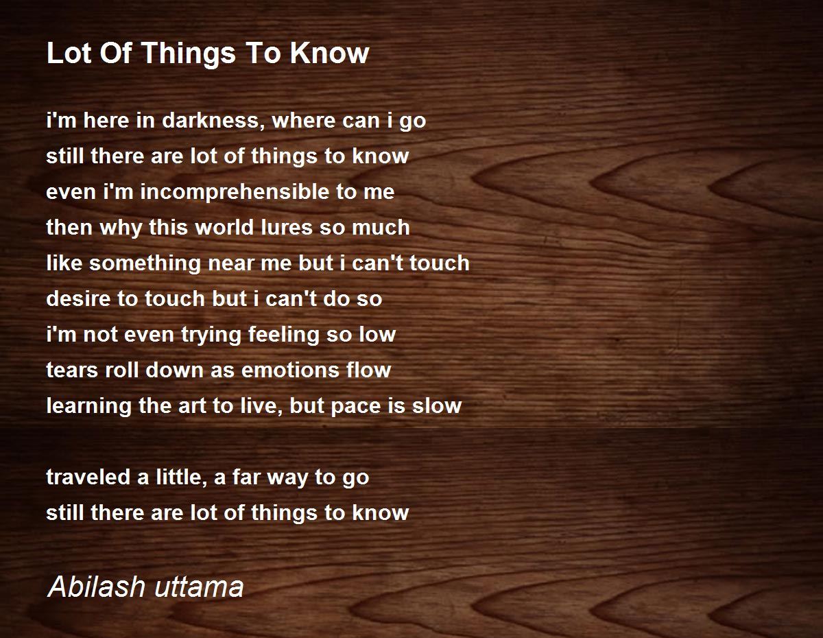 Lot Of Things To Know By Abilash Uttama Lot Of Things To Know Poem