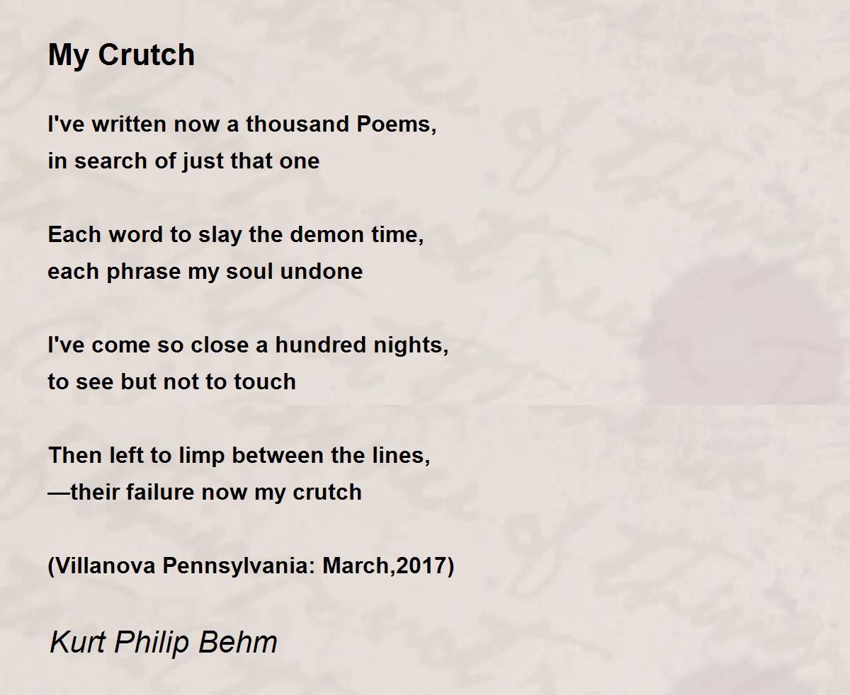 My Crutch Poem by Kurt Philip Behm Poem Hunter