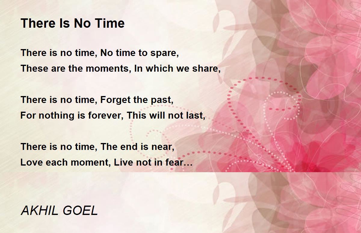 There Is No Time There Is No Time Poem by AKHIL GOEL