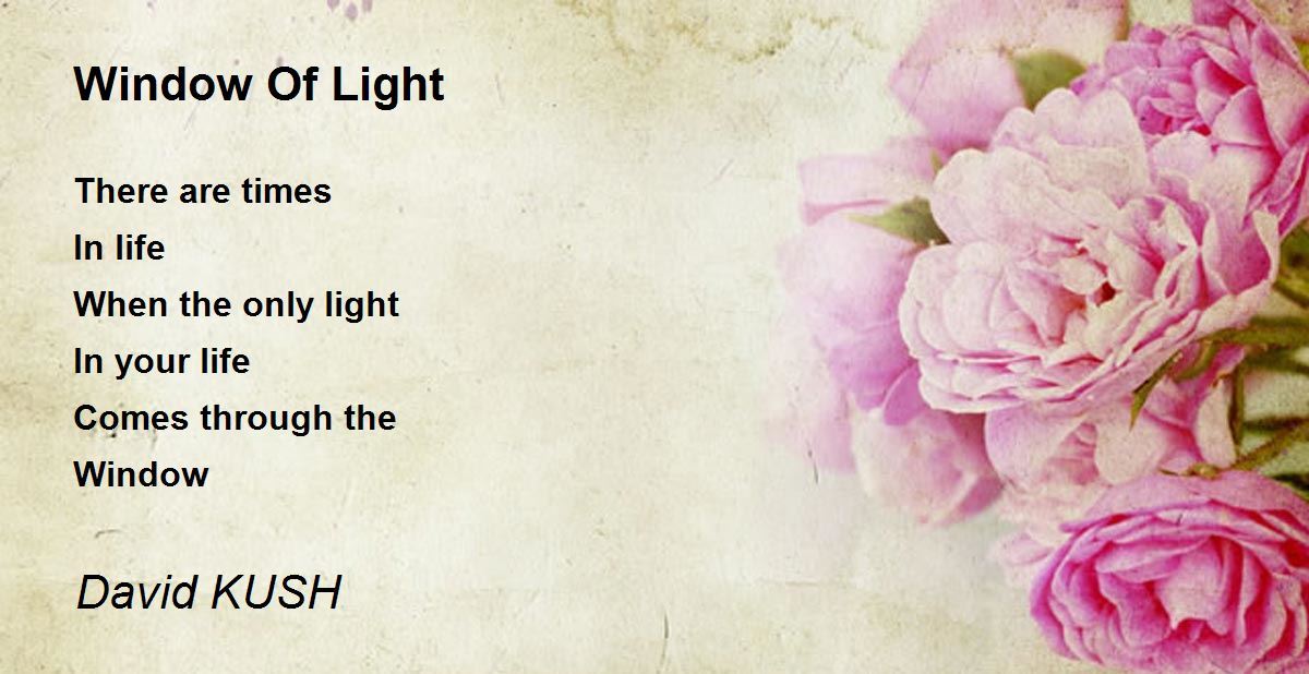 Window Of Light Window Of Light Poem by David KUSH