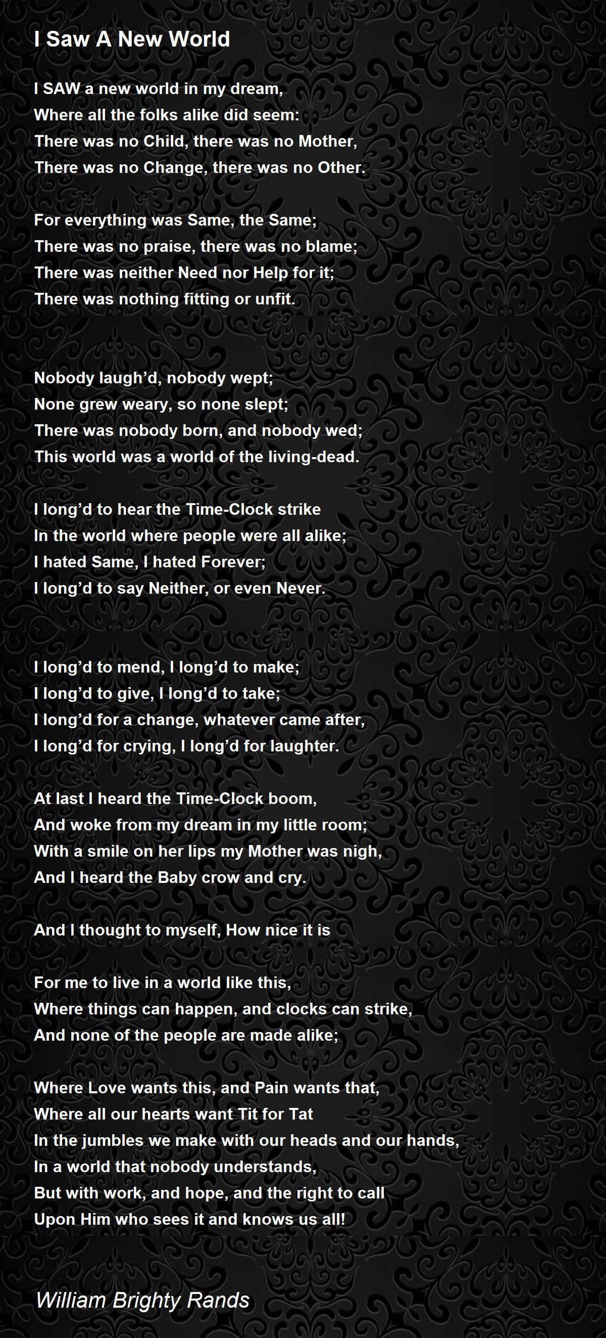 I Saw A New World I Saw A New World Poem by William Brighty Rands