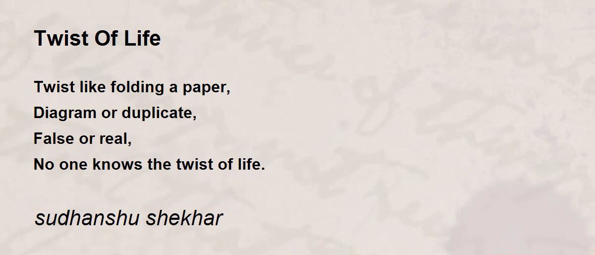 Twist Of Life Twist Of Life Poem by sudhanshu shekhar
