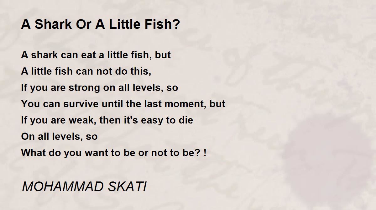A Shark Or A Little Fish? - A Shark Or A Little Fish? Poem by MOHAMMAD ...