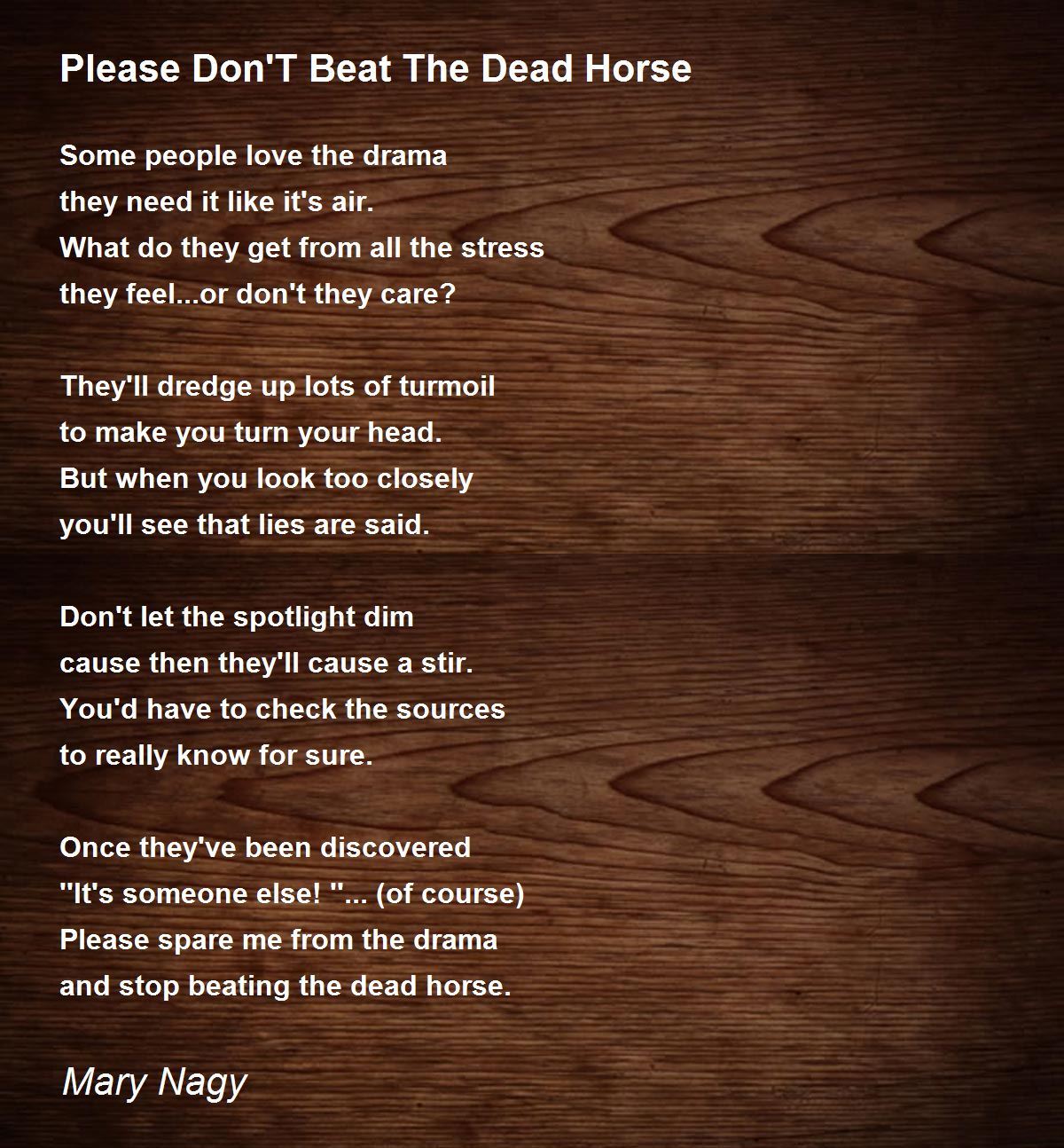 Please Don'T Beat The Dead Horse Poem by Mary Nagy Poem Hunter