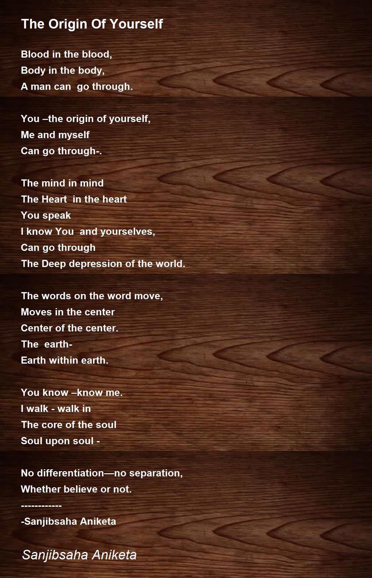 The Origin Of Yourself By Sanjib Saha The Origin Of Yourself Poem