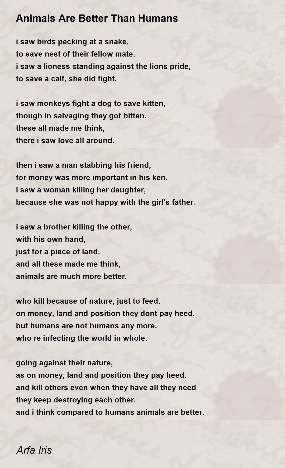 Animals Are Better Than Humans Animals Are Better Than Humans Poem by