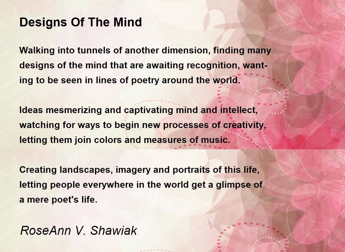 Designs Of The Mind Poem by RoseAnn V. Shawiak - Poem Hunter