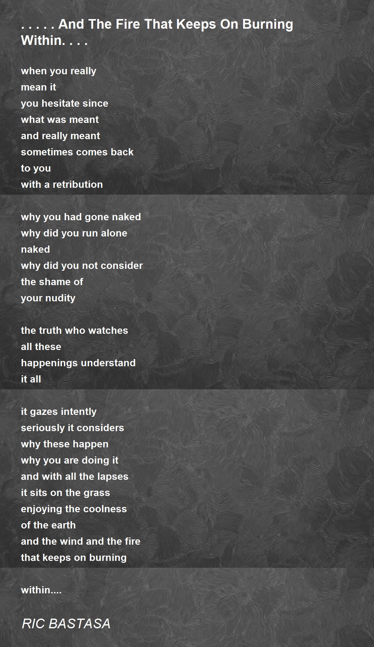 And The Fire That Keeps On Burning Within.... ..And The Fire That