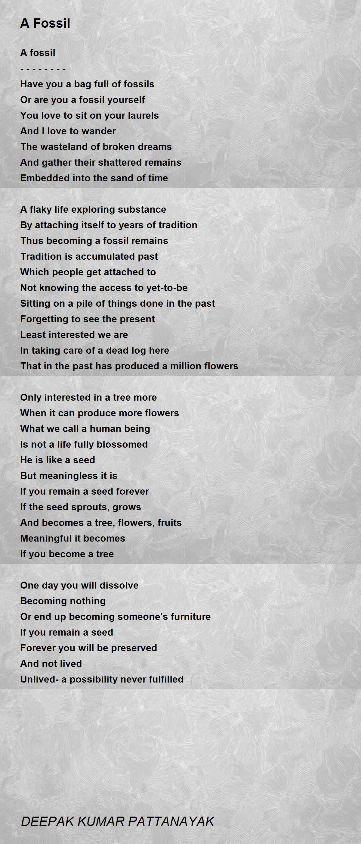 A Fossil by DEEPAK KUMAR PATTANAYAK A Fossil Poem