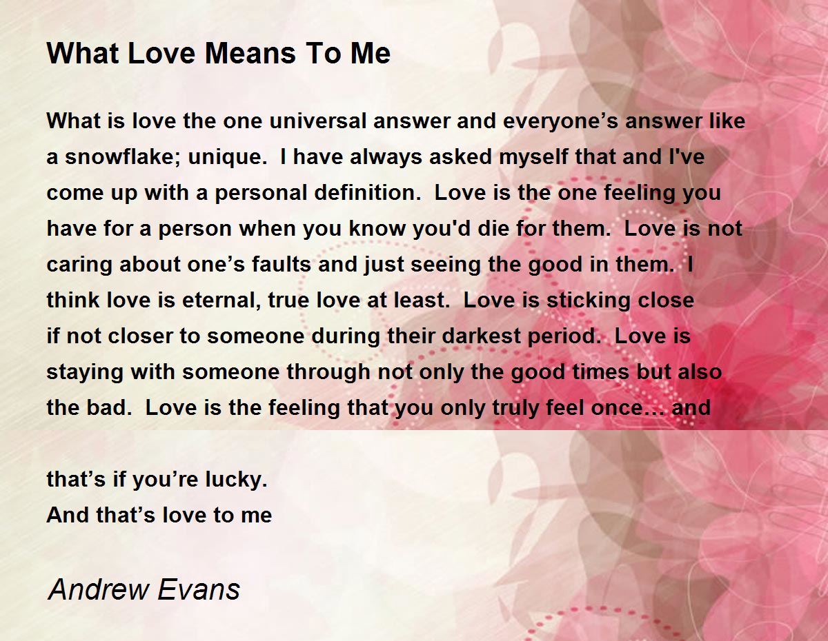 What Love Means To Me Poem by Andrew Evans Poem Hunter