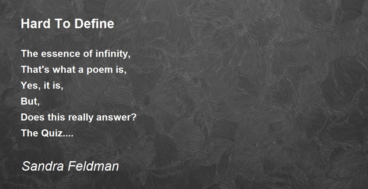 Hard To Define Hard To Define Poem by Sandra Feldman