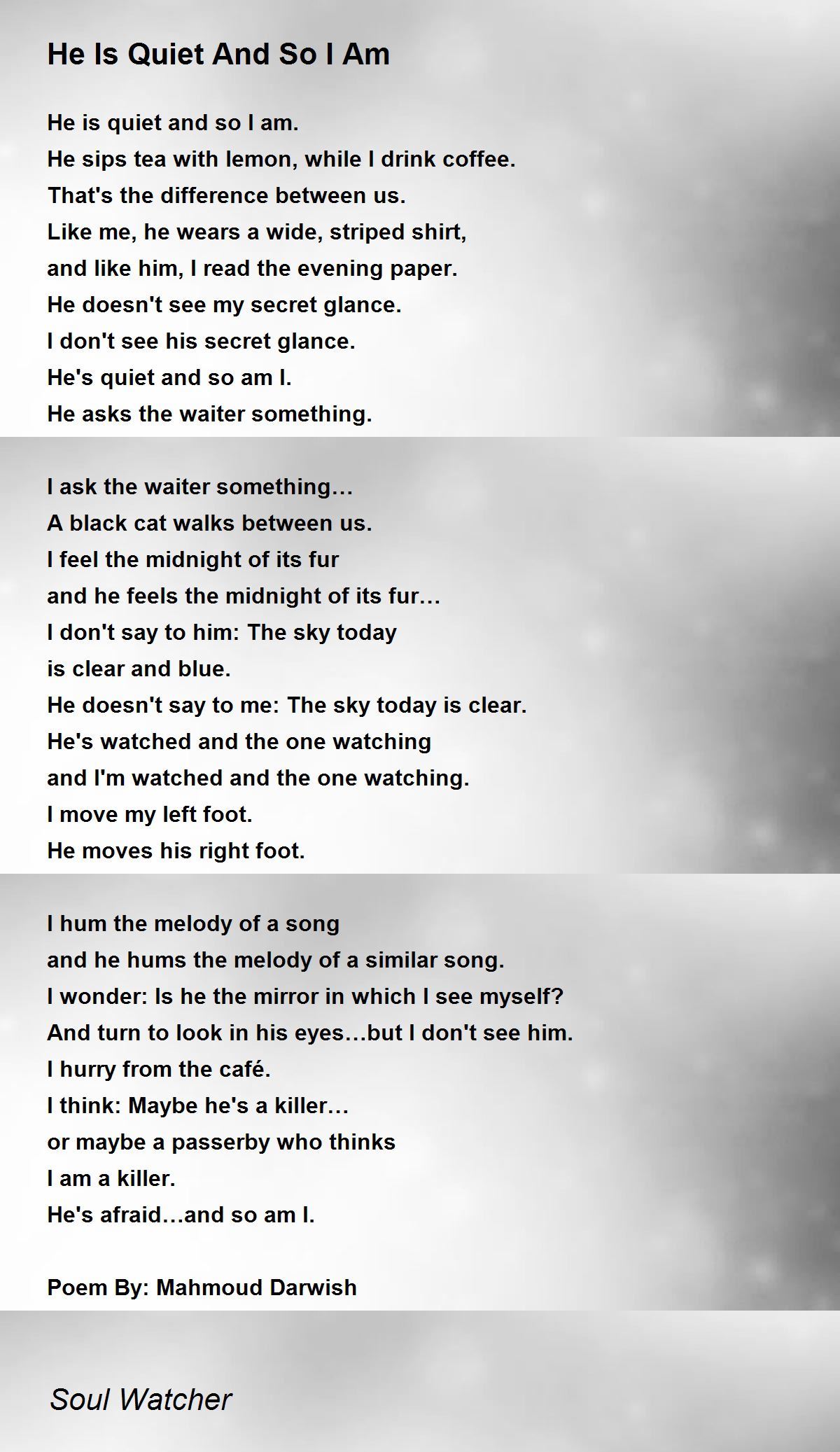 He Is Quiet And So I Am by Soul Watcher He Is Quiet And So I Am Poem