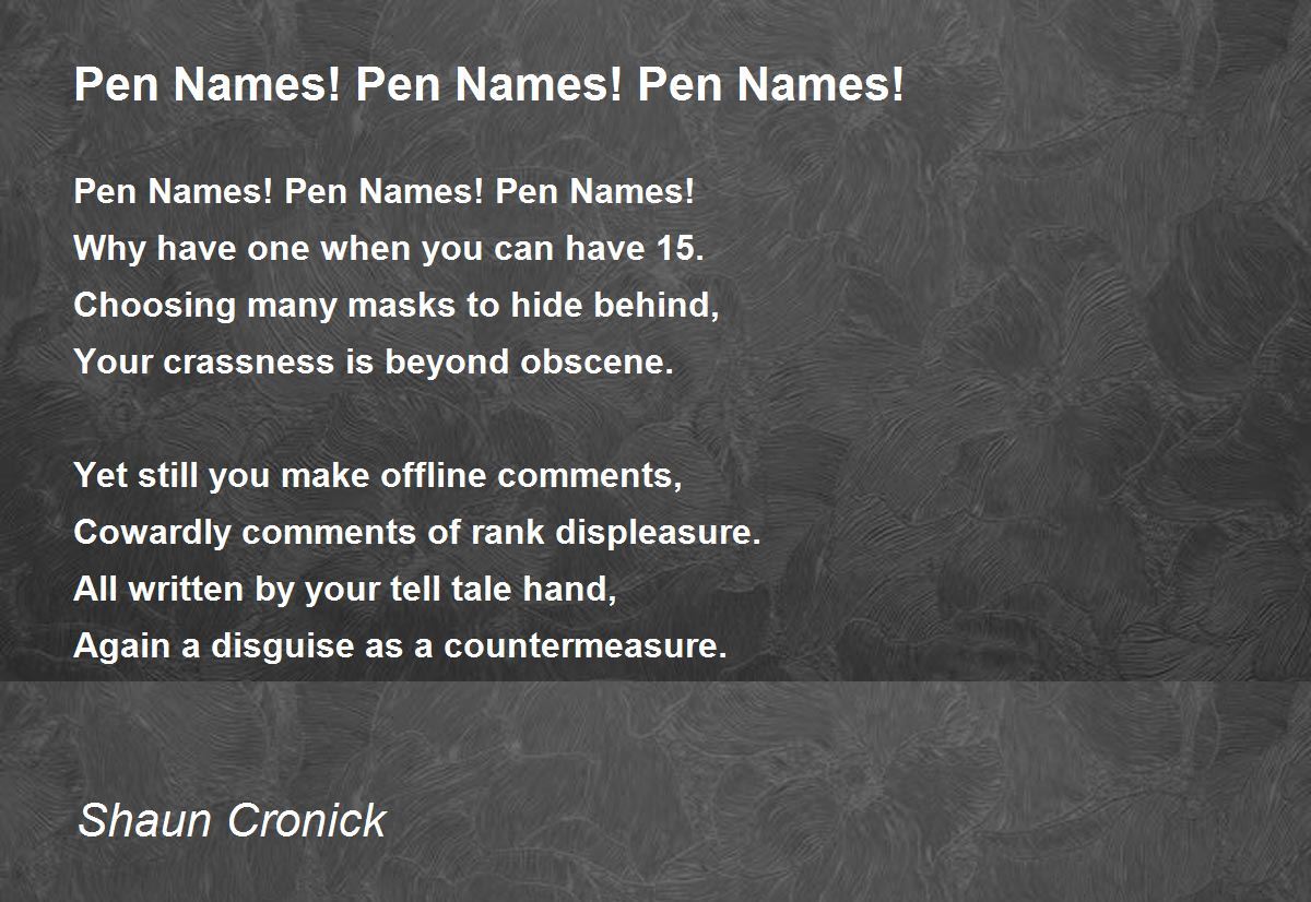Pen Names! Pen Names! Pen Names! Poem by Shaun Cronick Poem Hunter