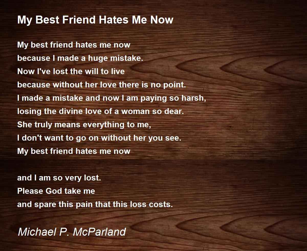 My Best Friend Hates Me Now My Best Friend Hates Me Now Poem by