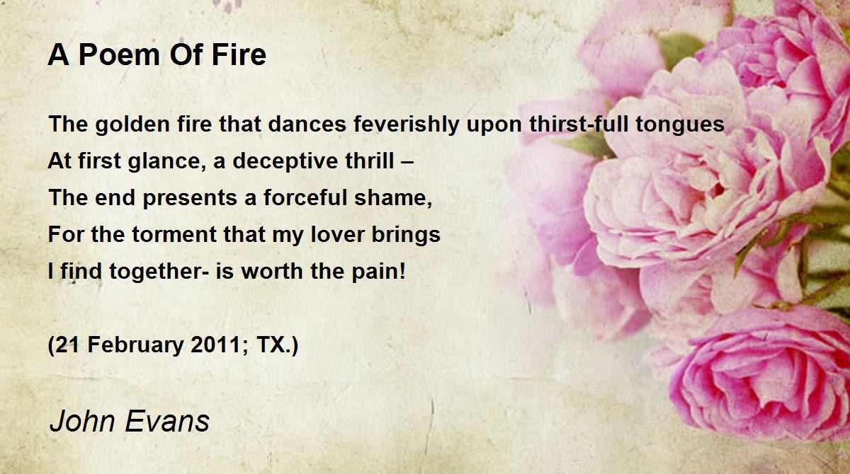 A Poem Of Fire A Poem Of Fire Poem by John Evans