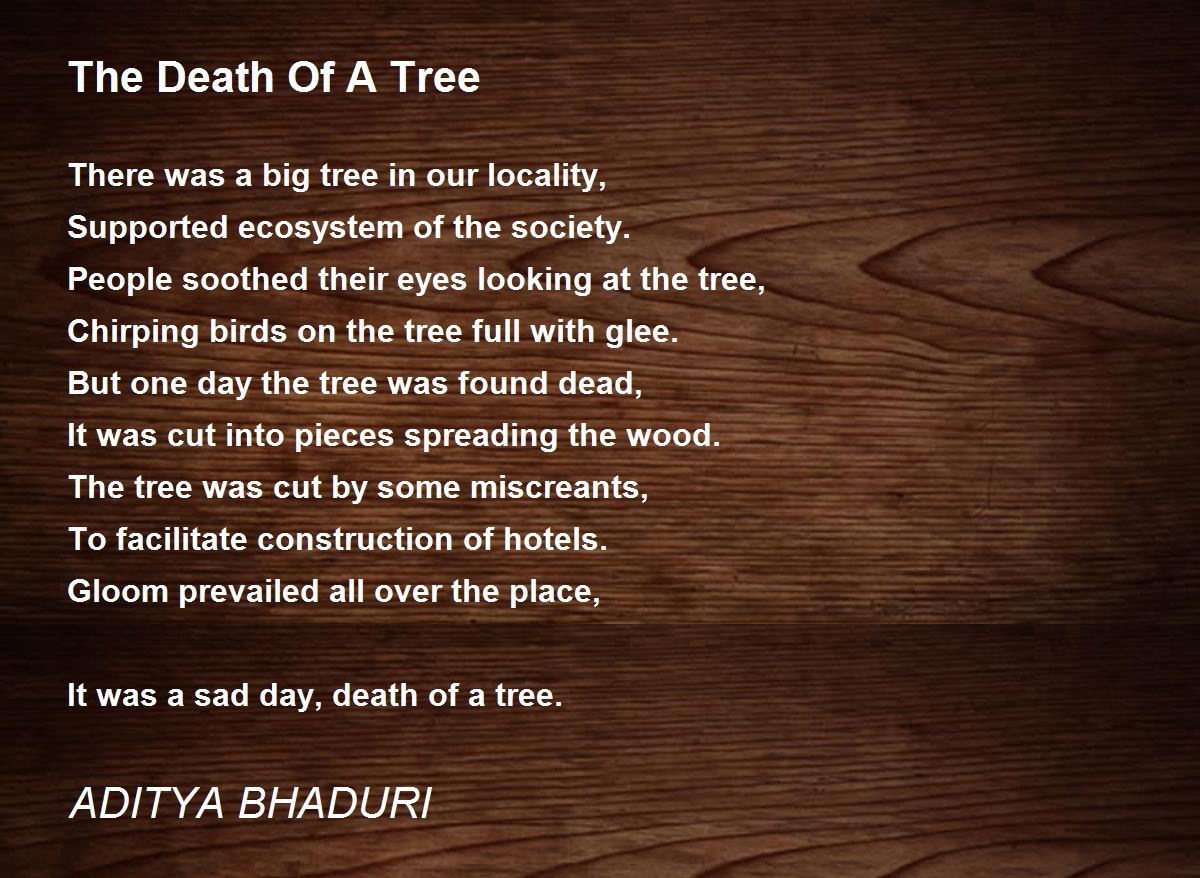 The Death Of A Tree The Death Of A Tree Poem by ADITYA BHADURI