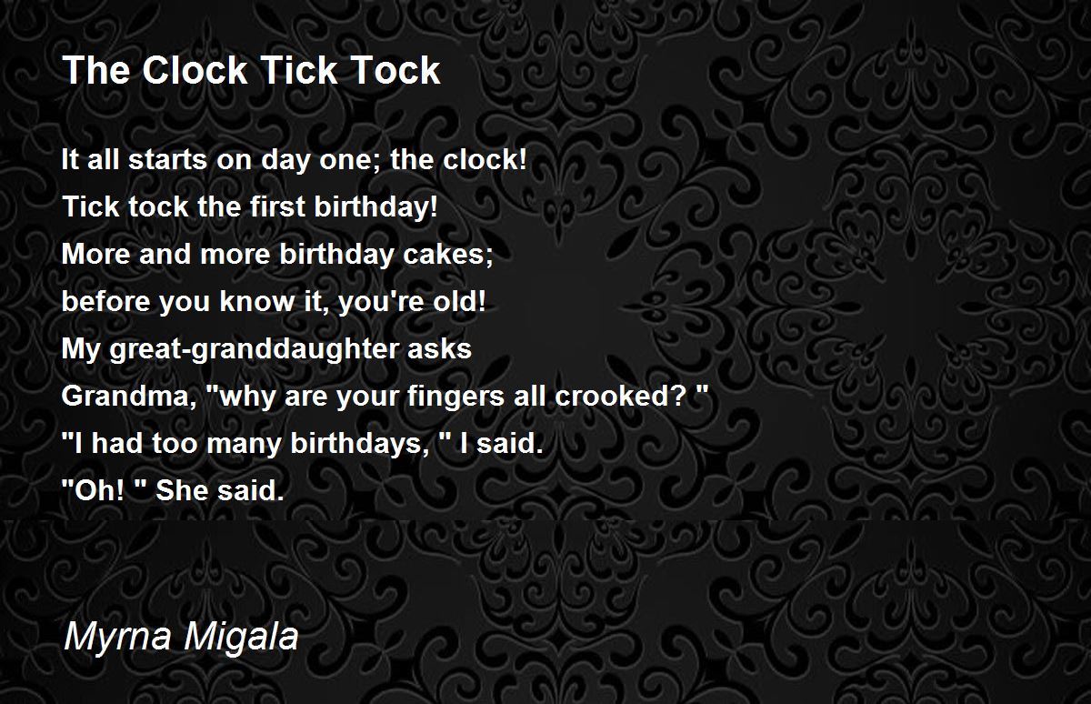The Clock Tick Tock The Clock Tick Tock Poem by Myrna Migala