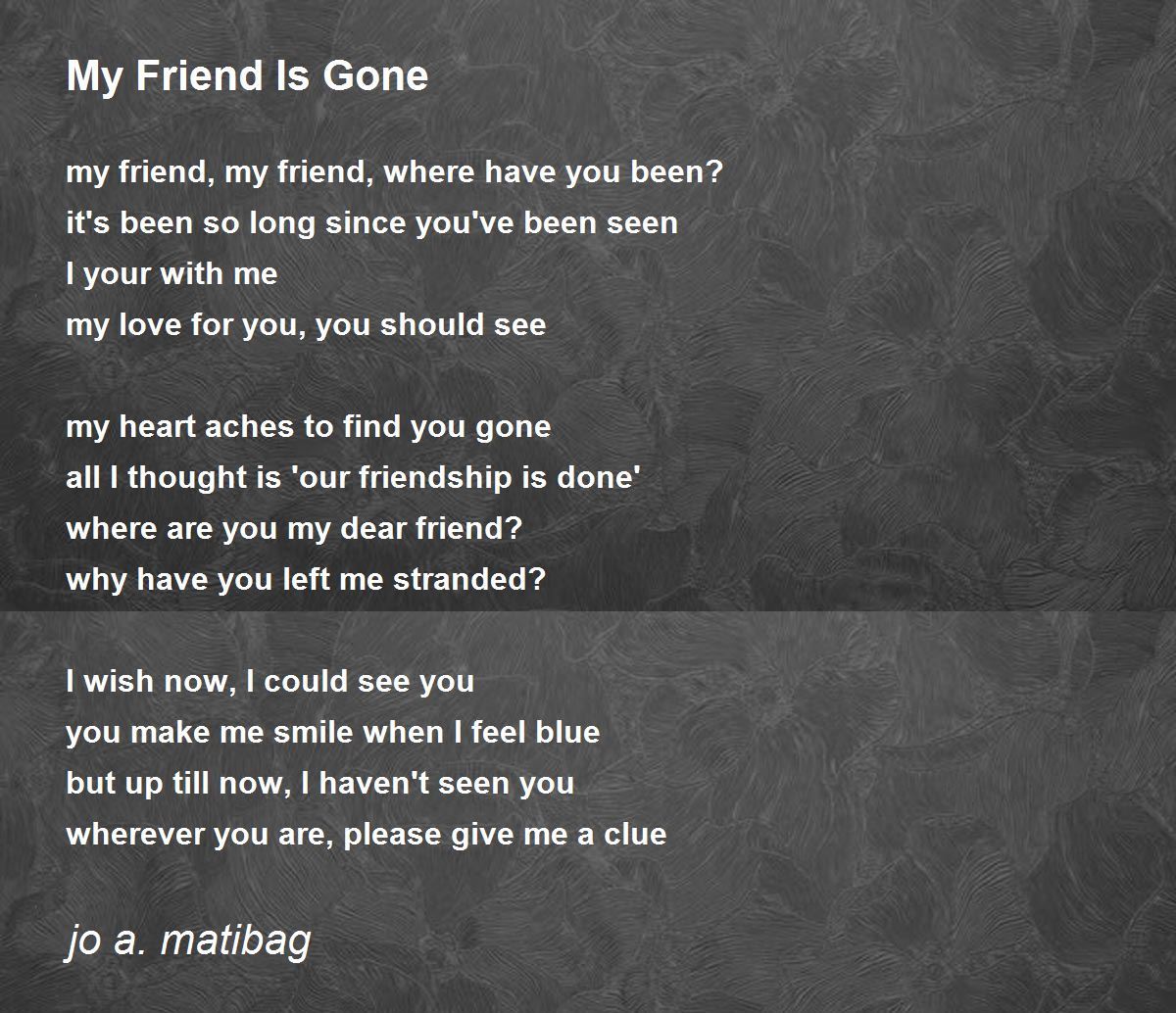 My Friend Is Gone - My Friend Is Gone Poem by jo a. matibag