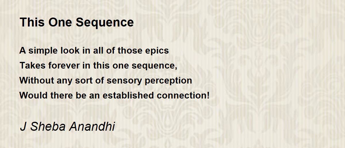 This One Sequence by J Sheba Anandhi This One Sequence Poem