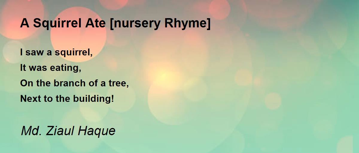 A Squirrel Ate [nursery Rhyme] A Squirrel Ate [nursery Rhyme] Poem by