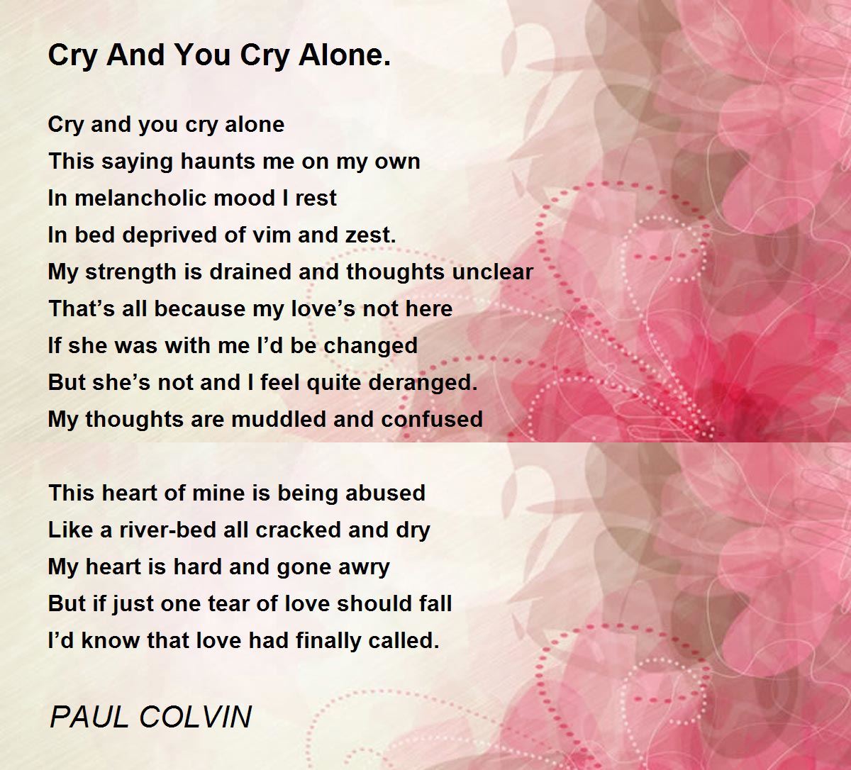 Cry And You Cry Alone. Cry And You Cry Alone. Poem by PAUL COLVIN