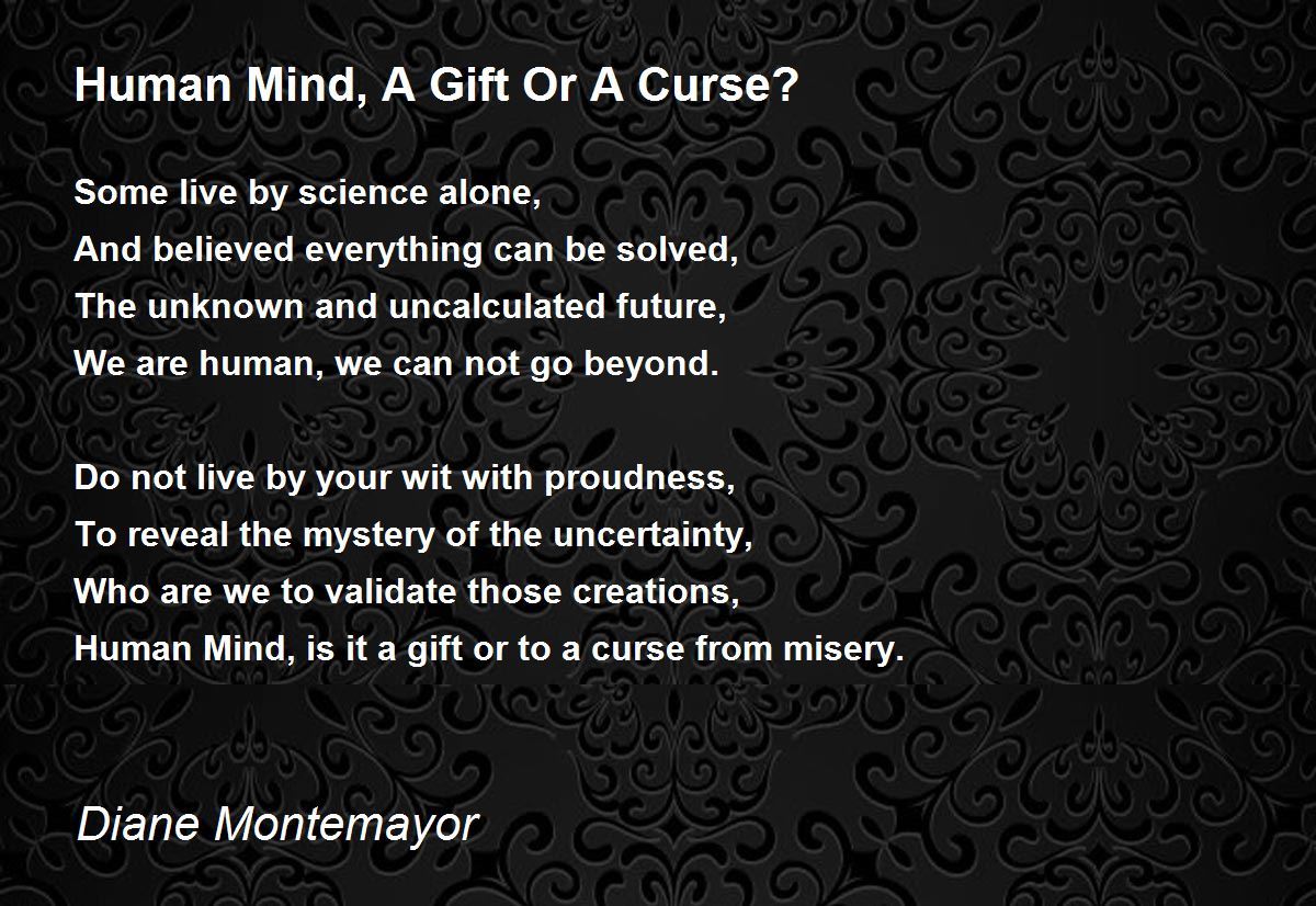 Human Mind, A Gift Or A Curse? Human Mind, A Gift Or A Curse? Poem by