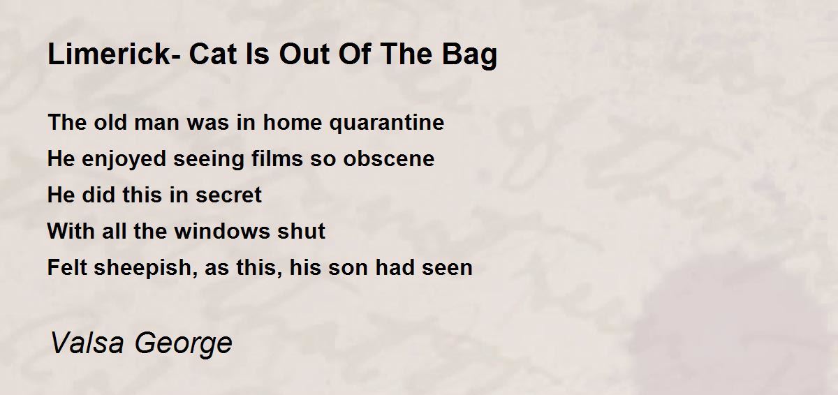 Limerick Cat Is Out Of The Bag Limerick Cat Is Out Of The Bag Poem by Valsa