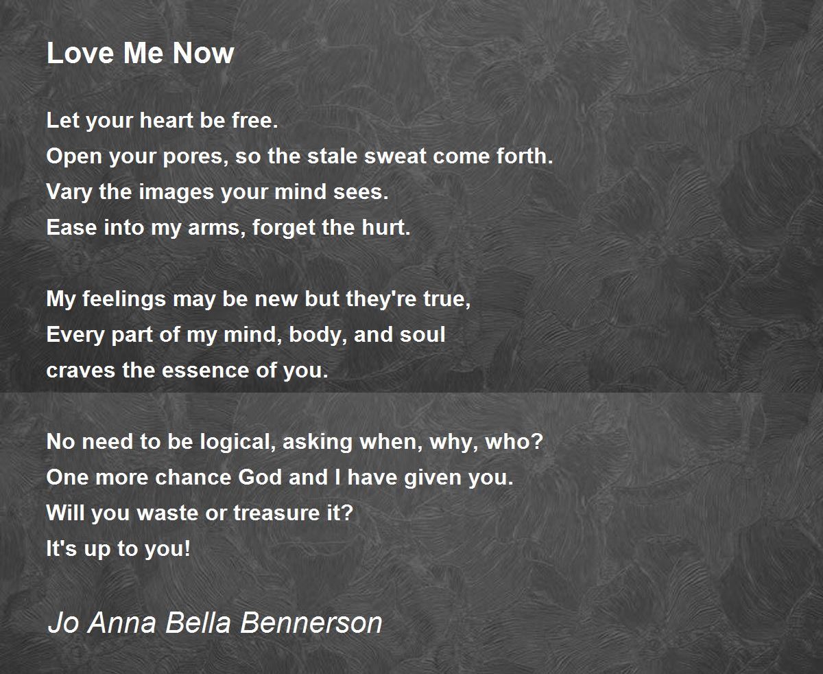 Love Me Now Love Me Now Poem by Jo Anna Bella Bennerson