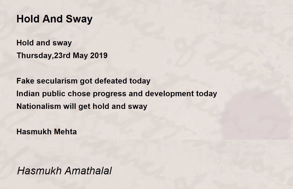 Hold And Sway by Mehta Hasmukh Amathalal Hold And Sway Poem