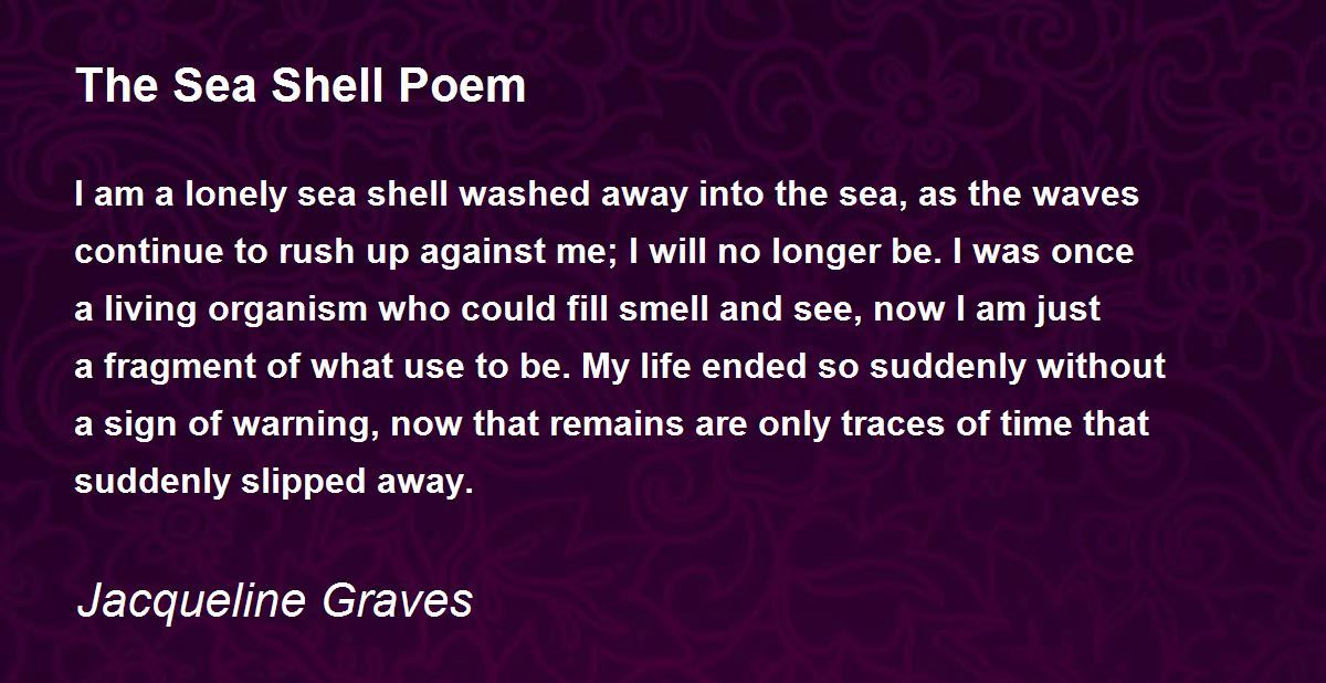 The Sea Shell Poem The Sea Shell Poem Poem by Jacqueline Graves