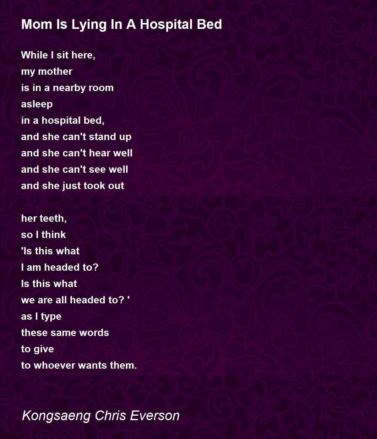 Mom Is Lying In A Hospital Bed Mom Is Lying In A Hospital Bed Poem by