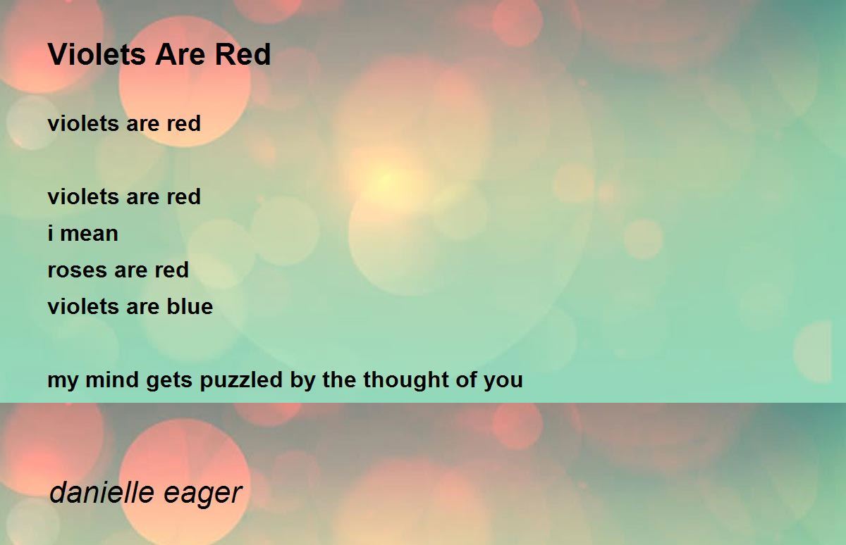 Violets Are Red Violets Are Red Poem by danielle eager