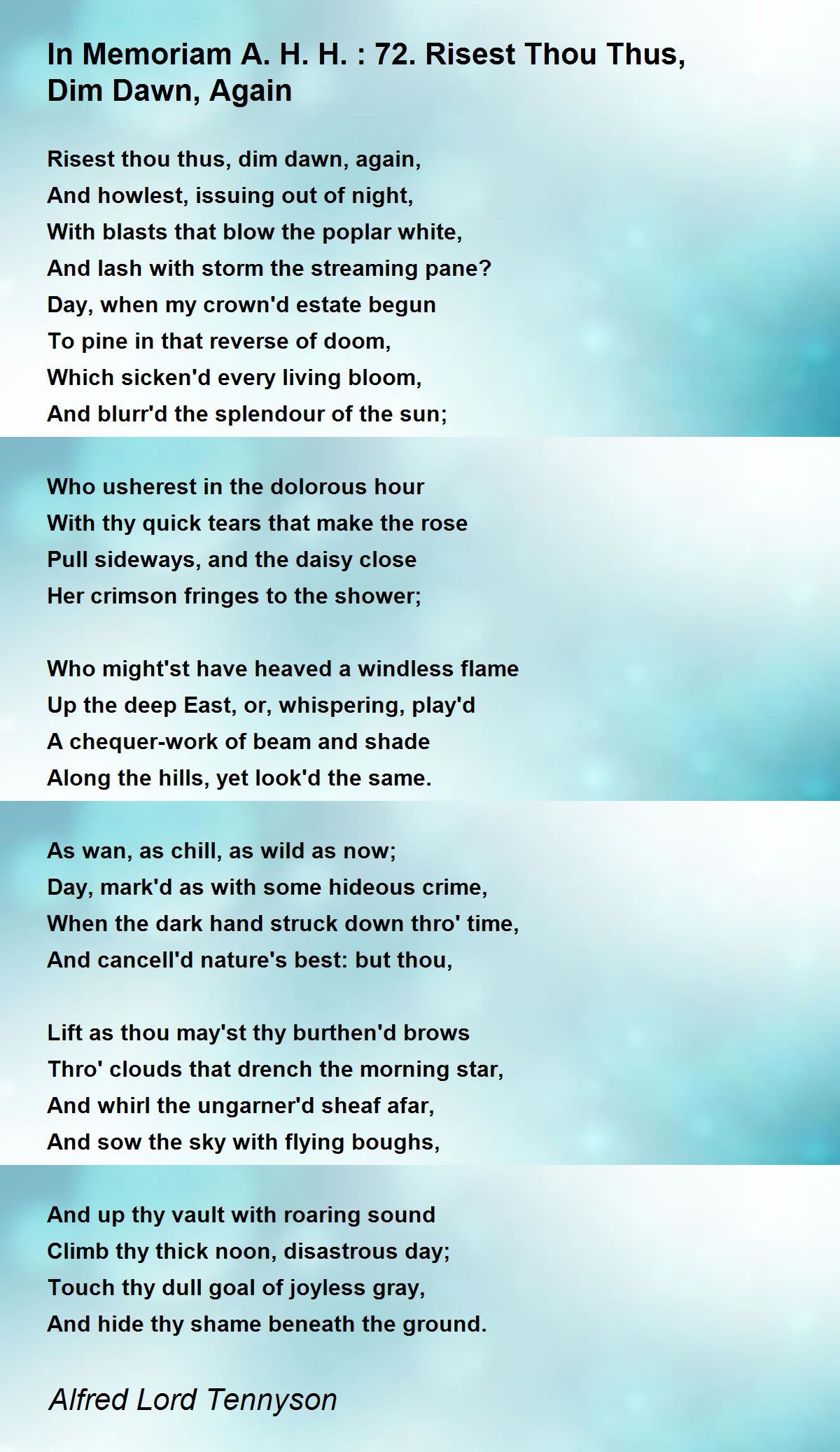 In Memoriam A. H. H.: 72. Risest Thou Thus, Dim Dawn, Again Poem by
