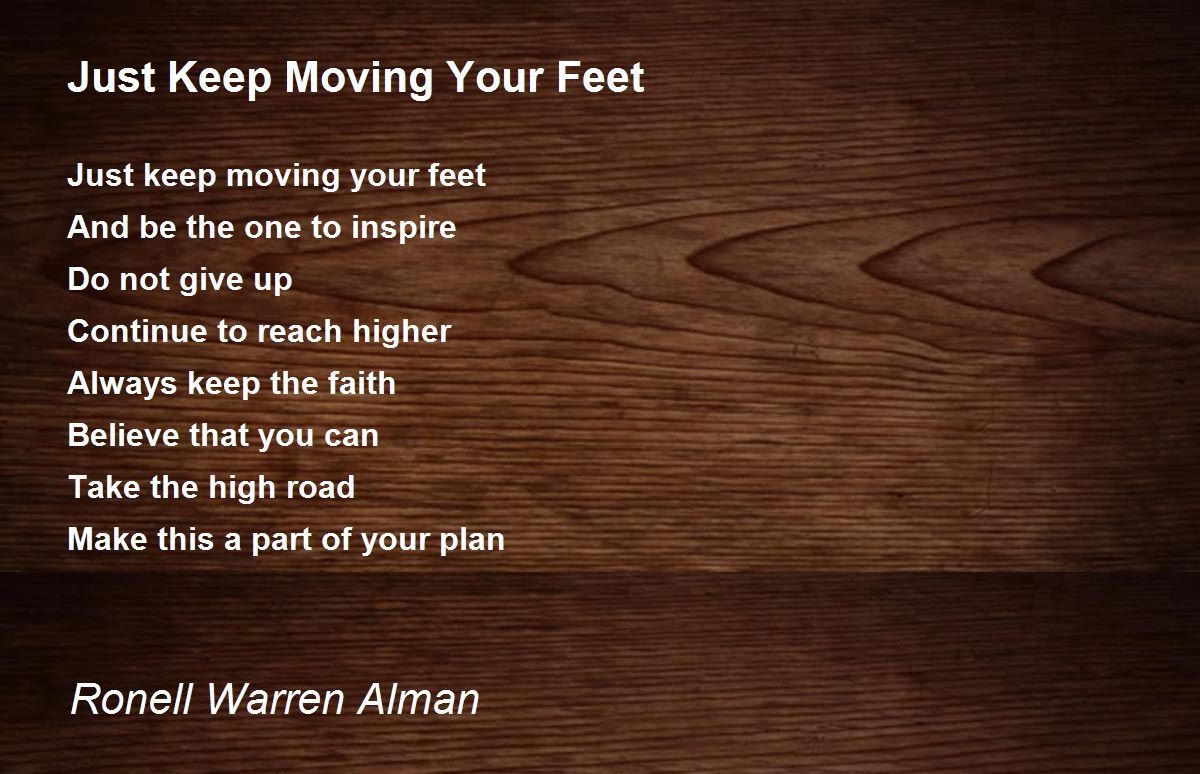 Just Keep Moving Your Feet Just Keep Moving Your Feet Poem by Ronell Warren Alman
