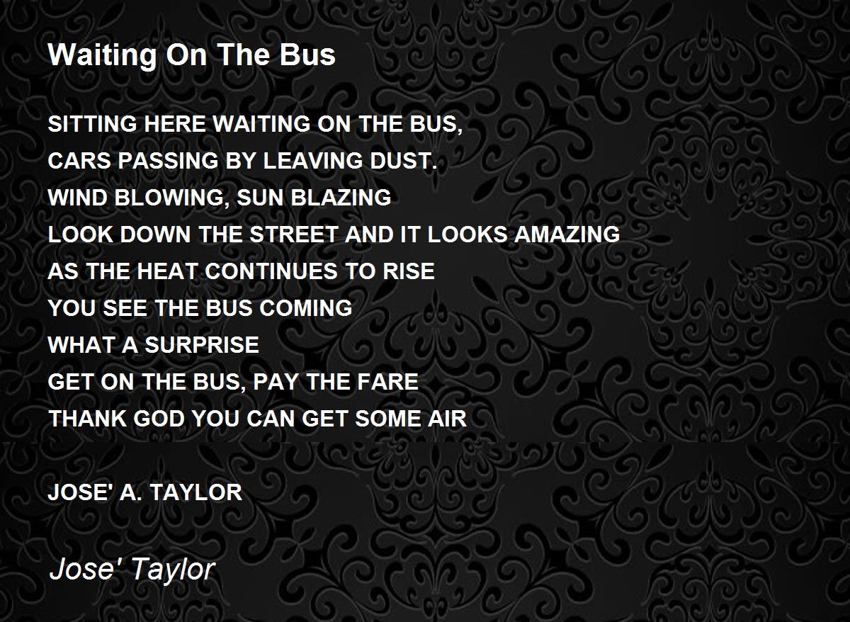 Waiting On The Bus by Jose' Taylor Waiting On The Bus Poem