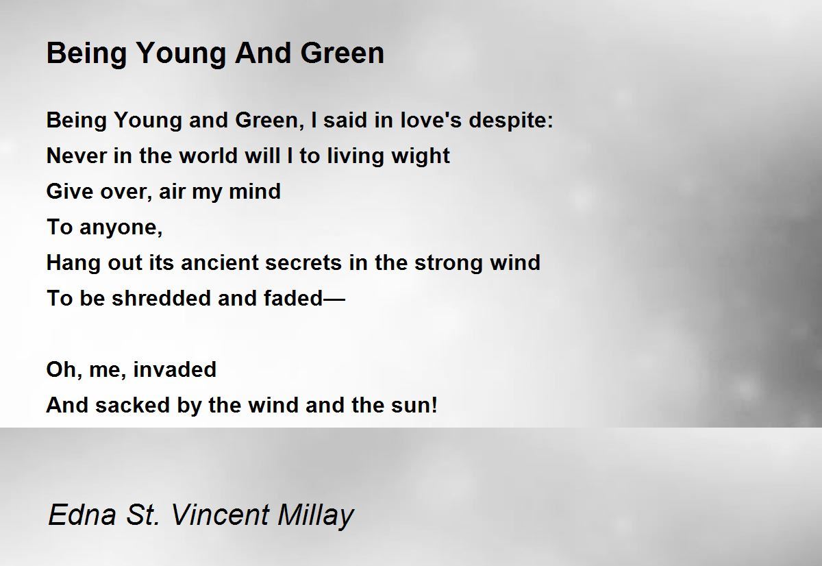 Being Young And Green Poem by Edna St. Vincent Millay - Poem Hunter